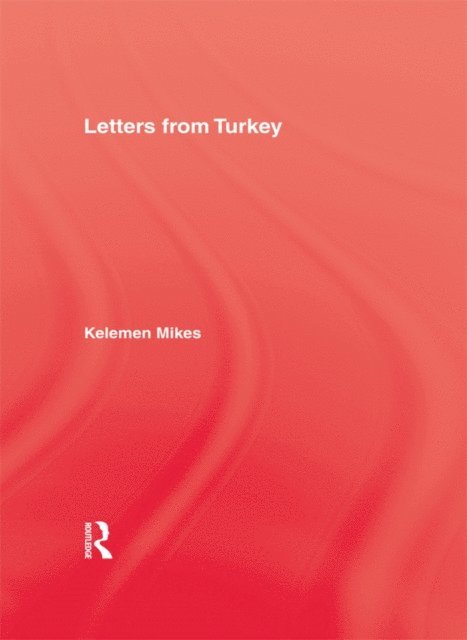 Keleman Mikes, Bernard Adams - Letters From Turkey, E-bok