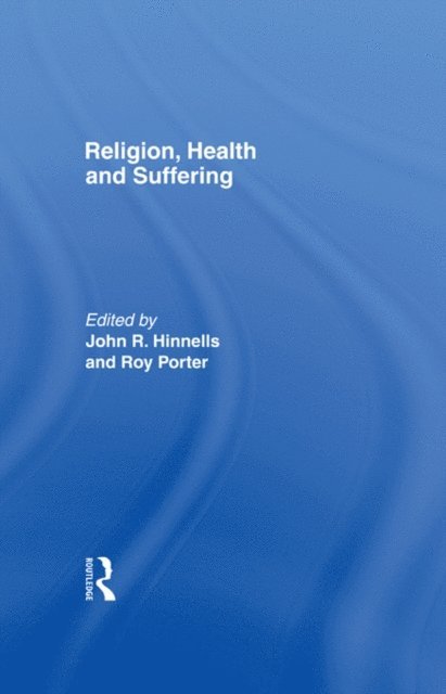 Roy Porter, John R. Hinnells - Religion, Health and Suffering, E-bok