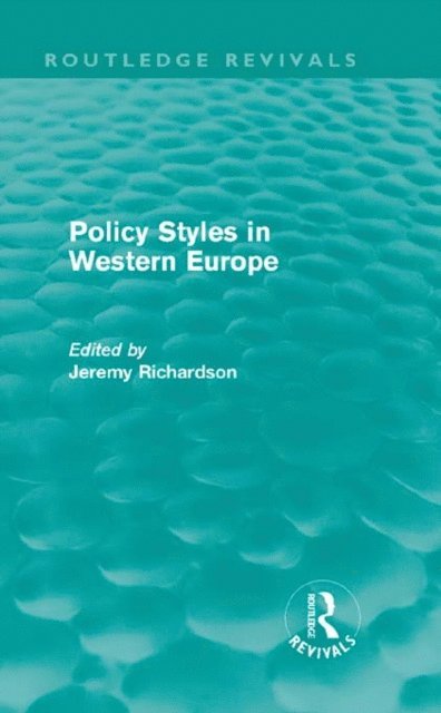 Jeremy Richardson - Policy Styles in Western Europe (Routledge Revivals), E-bok