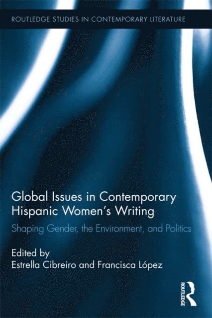 Francisca Lopez, Estrella Cibreiro - Global Issues in Contemporary Hispanic Women's Writing, E-bok