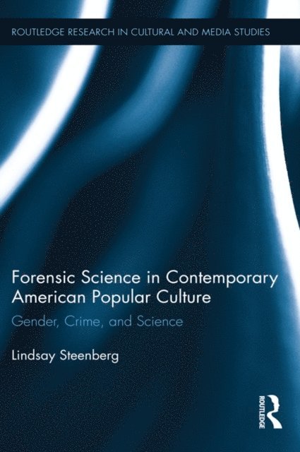 Lindsay Steenberg - Forensic Science in Contemporary American Popular Culture, E-bok