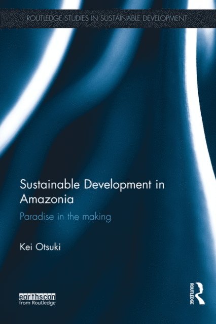 Kei Otsuki - Sustainable Development in Amazonia, E-bok