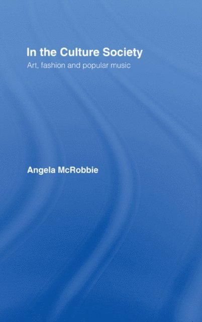 Angela Mcrobbie, Angela McRobbie - In the Culture Society, E-bok