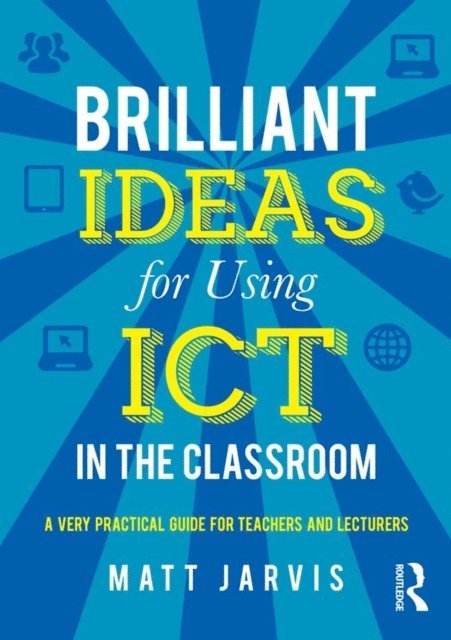 Matt Jarvis - Brilliant Ideas for Using ICT in the Classroom, E-bok