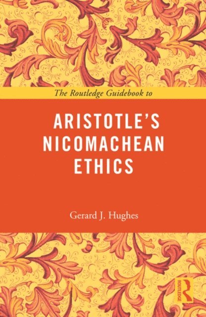 Gerard J Hughes - Routledge Guidebook to Aristotle's Nicomachean Ethics, E-bok