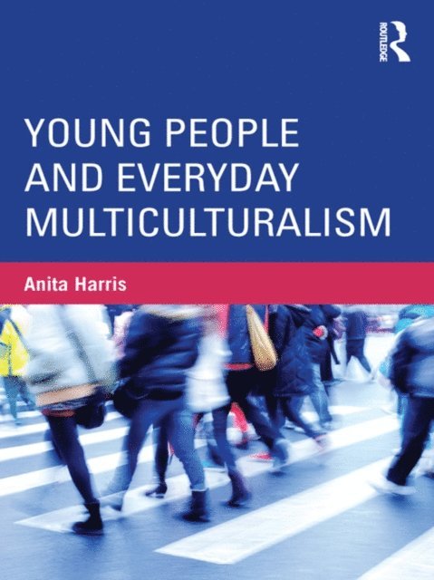 Anita Harris - Young People and Everyday Multiculturalism, E-bok