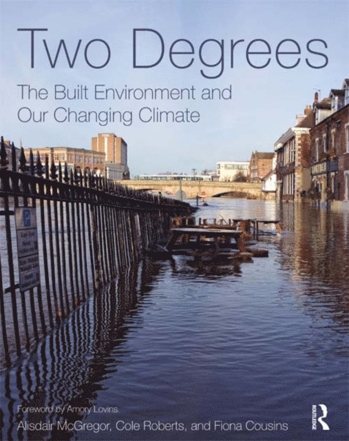Fiona Cousins, Cole Roberts, Alisdair McGregor - Two Degrees: The Built Environment and Our Changing Climate, E-bok