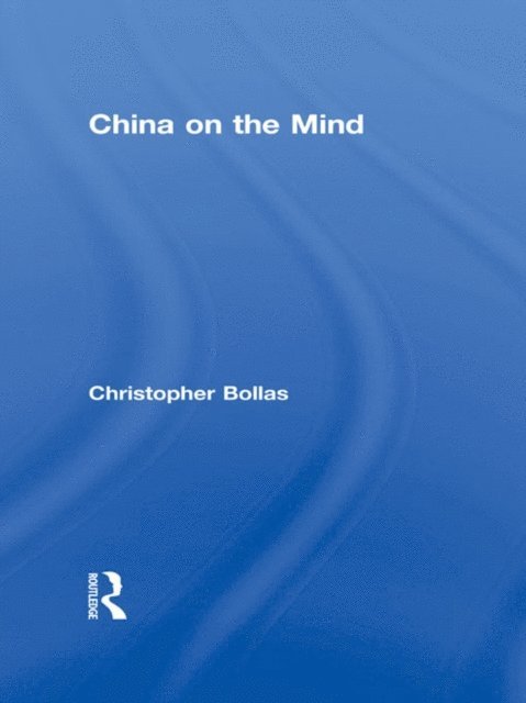 Christopher Bollas - China on the Mind, E-bok