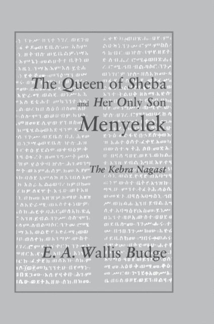 E.A. Wallis Budge - Queen of Sheba and her only Son Menyelek, E-bok