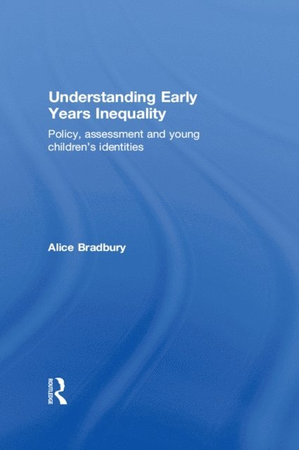 Alice Bradbury - Understanding Early Years Inequality, E-bok