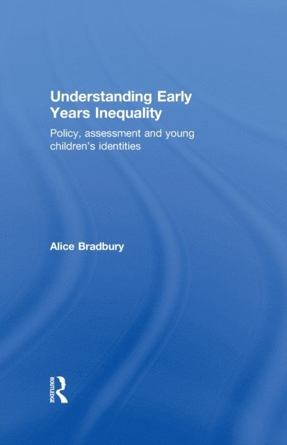 Alice Bradbury - Understanding Early Years Inequality, E-bok