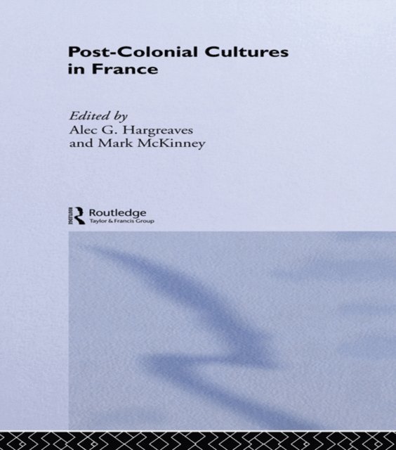 Mark McKinney, Alec Hargreaves - Post-Colonial Cultures in France, E-bok