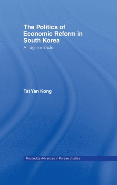 Tat Yan Kong - Politics of Economic Reform in South Korea, E-bok