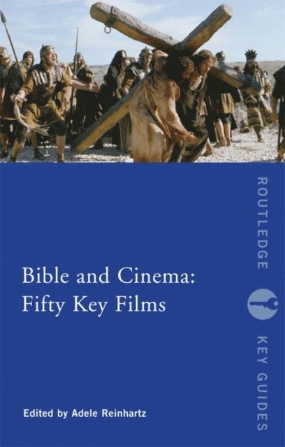 Adele Reinhartz - Bible and Cinema: Fifty Key Films, E-bok