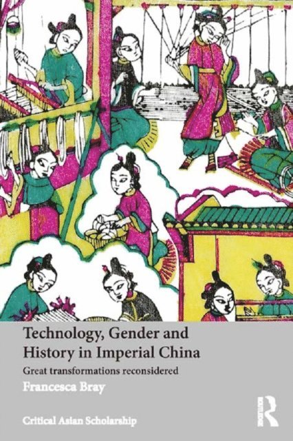 Francesca Bray - Technology, Gender and History in Imperial China, E-bok