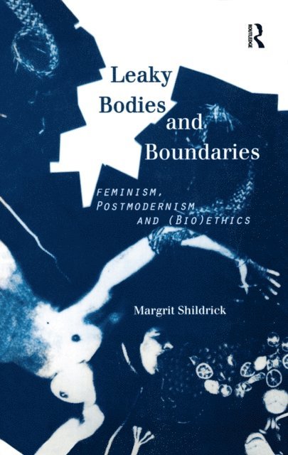 Margrit Shildrick - Leaky Bodies and Boundaries, E-bok