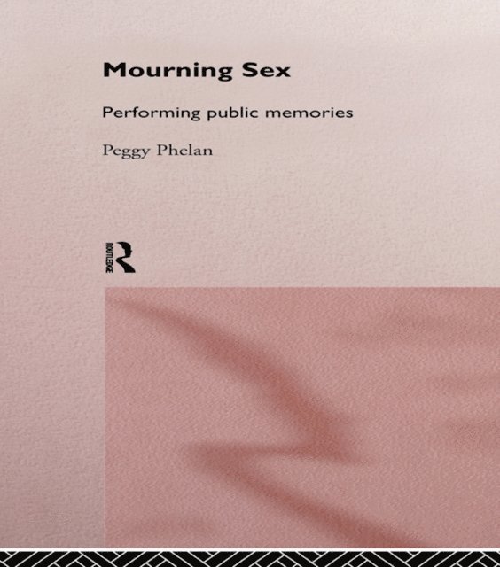 Peggy Phelan - Mourning Sex, E-bok