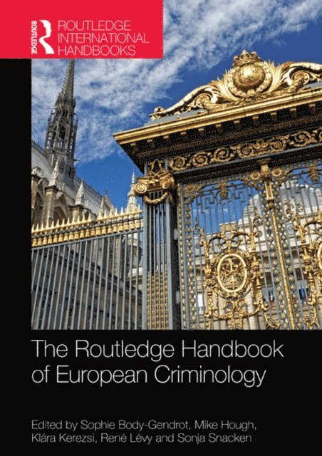 Sonja Snacken, Rene Levy, Klara Kerezsi, Mike Hough, Sophie Body-Gendrot - Routledge Handbook of European Criminology, E-bok