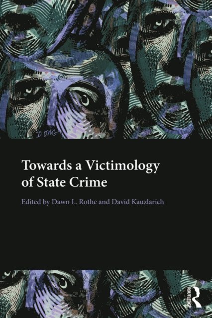 David Kauzlarich, Dawn Rothe - Towards a Victimology of State Crime, E-bok