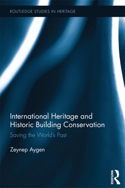 Zeynep Aygen - International Heritage and Historic Building Conservation, E-bok