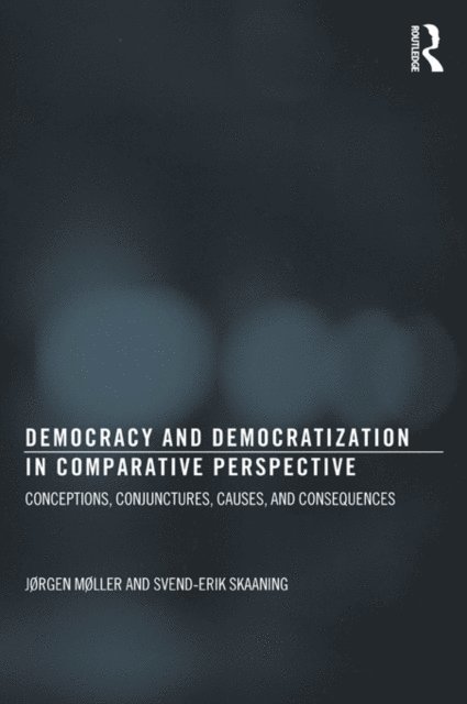 Svend-Erik Skaaning, Jorgen Moller - Democracy and Democratization in Comparative Perspective, E-bok