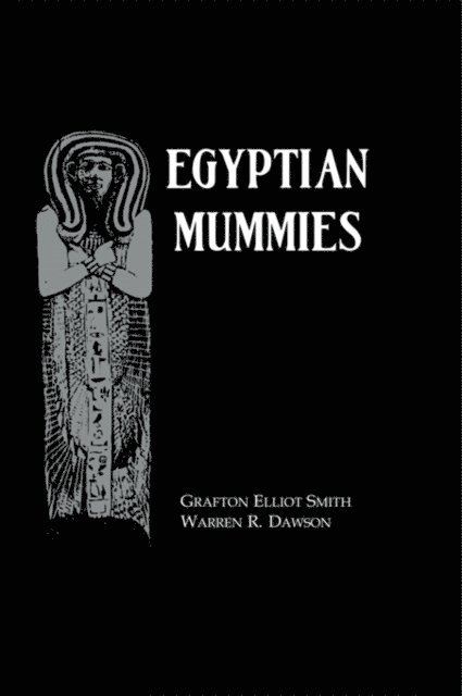 Warren R. Dawson, Grafton Elliot Smith - Egyptian Mummies, E-bok