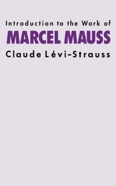 Claude Levi-Strauss - Introduction to the Work of Marcel Mauss, E-bok