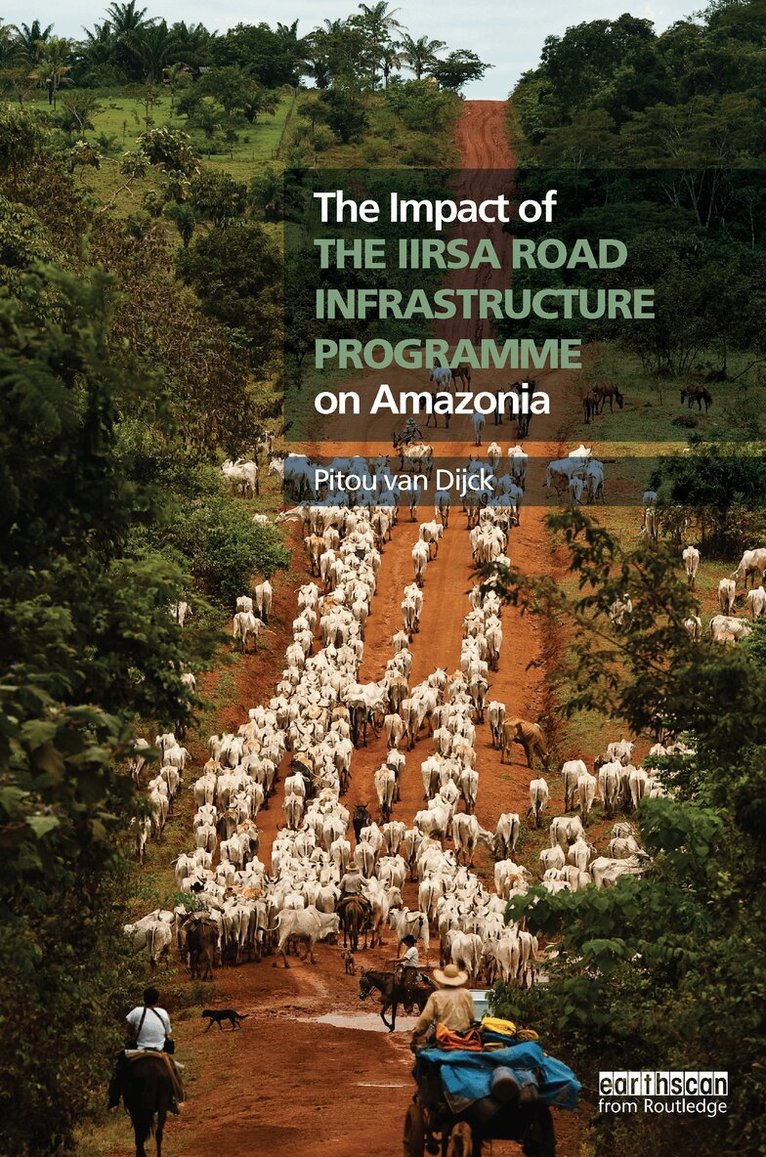 Pitou van Dijck - Impact of the IIRSA Road Infrastructure Programme on Amazonia, E-bok