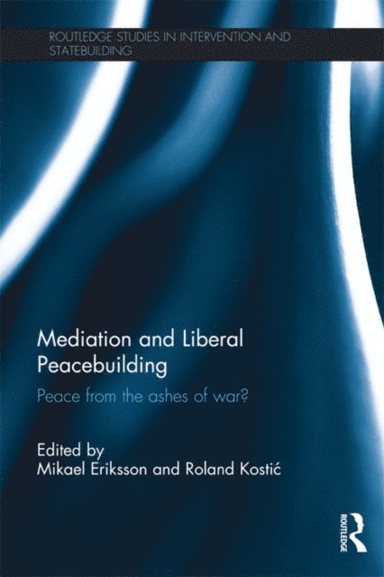 Roland Kostic, Mikael Eriksson - Mediation and Liberal Peacebuilding, E-bok