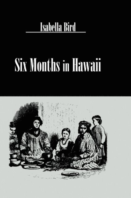 Isabella Bird - Six Months In Hawaii, E-bok