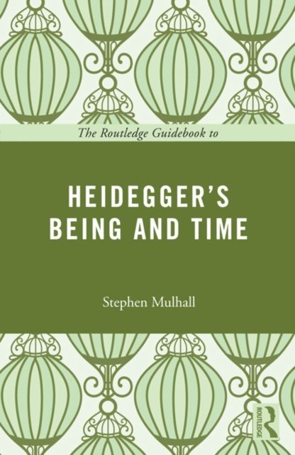 Stephen Mulhall - Routledge Guidebook to Heidegger's Being and Time, E-bok