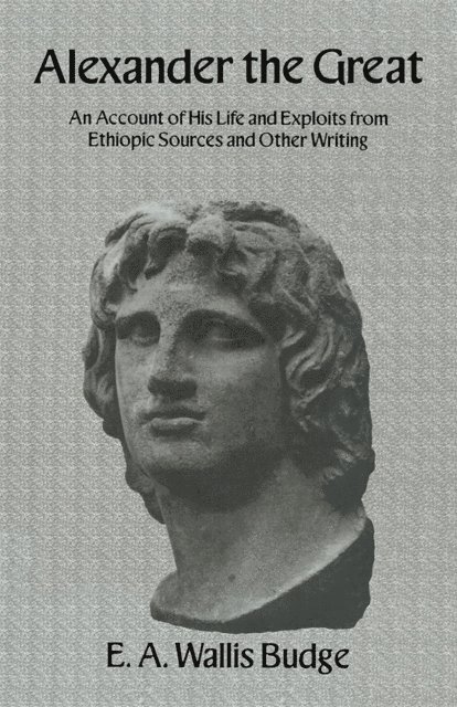 E.A. Wallis Budge - Alexander The Great, E-bok