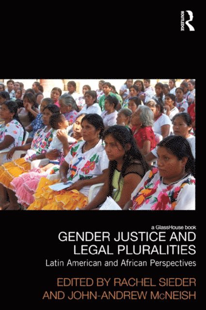 John McNeish, Rachel Sieder - Gender Justice and Legal Pluralities, E-bok