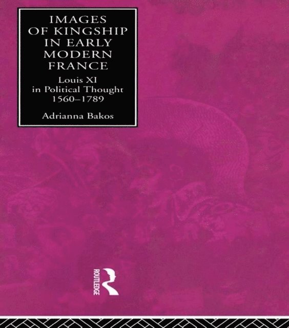 Adrianna E. Bakos - Images of Kingship in Early Modern France, E-bok