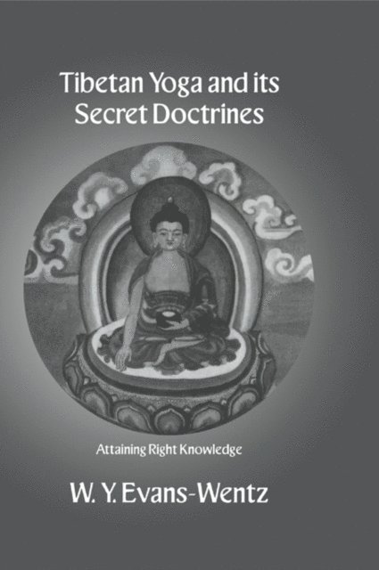 W.Y. Evans-Wentz - Tibetan Yoga and Its Secret Doctrines, E-bok