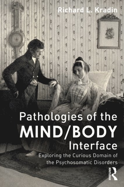 Richard L. Kradin - Pathologies of the Mind/Body Interface, E-bok