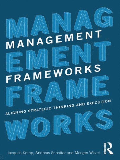 Morgen Witzel, Andreas Schotter, Jacques Kemp - Management Frameworks, E-bok