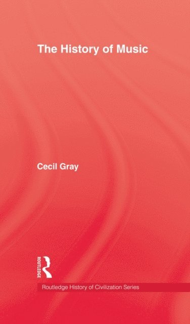 Cecil Gray - History Of Music, E-bok