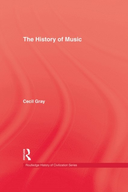 Cecil Gray - History Of Music, E-bok