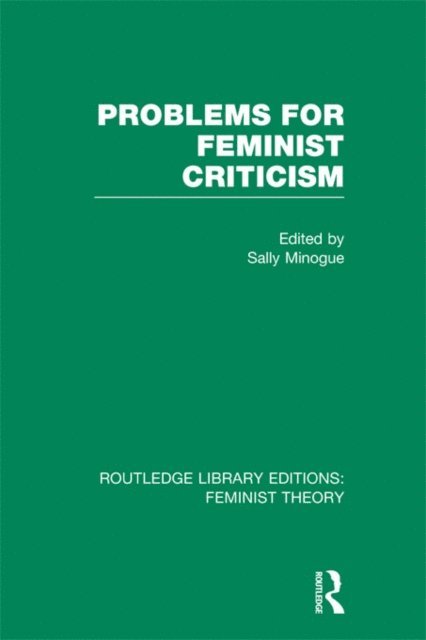 Sally Minogue - Problems for Feminist Criticism (RLE Feminist Theory), E-bok