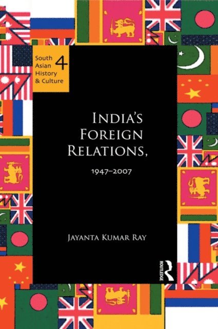 Jayanta Kumar Ray - India's Foreign Relations, 1947-2007, E-bok