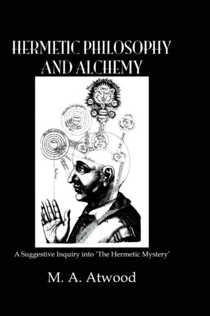 M.A. Atwood - Hermetic Philosophy and Alchemy, E-bok