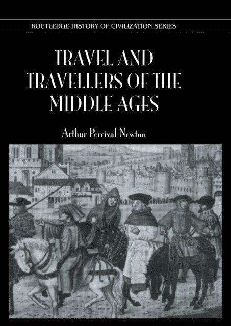 Arthur Percival Newton - Travel and Travellers of the Middle Ages, E-bok