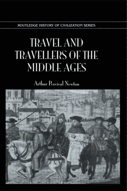 Arthur Percival Newton - Travel and Travellers of the Middle Ages, E-bok