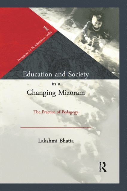 Lakshmi Bhatia - Education and Society in a Changing Mizoram, E-bok