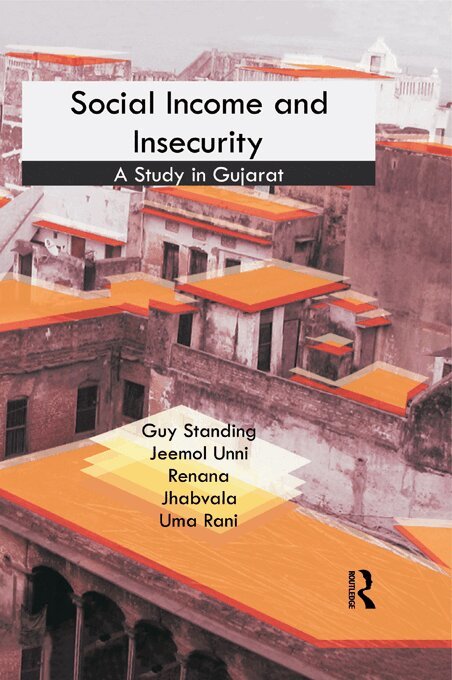 Guy Standing, Jeemol Unni, Renana Jhabvala, Uma Rani - Social Income and Insecurity, E-bok