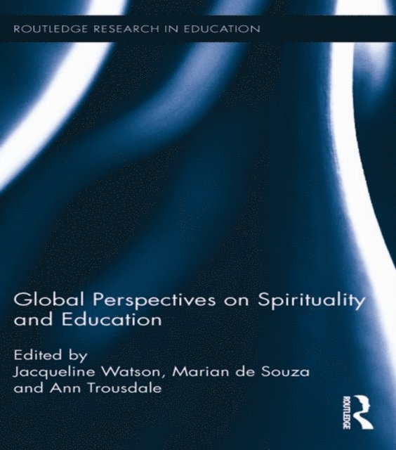 Ann Trousdale, Marian de Souza, Jacqueline Watson - Global Perspectives on Spirituality and Education, E-bok
