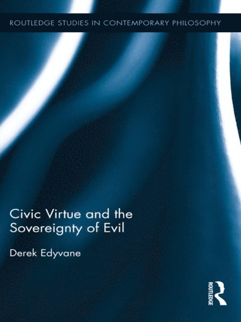 Derek Edyvane - Civic Virtue and the Sovereignty of Evil, E-bok