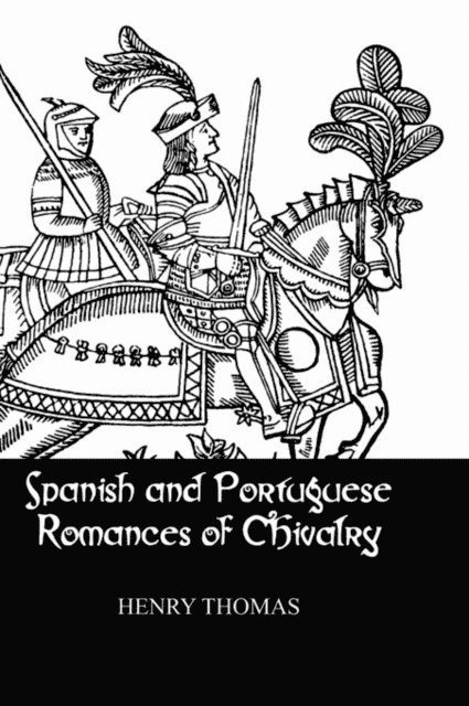 Henry Thomas - Spanish and Portuguese Romances of Chivalry, E-bok