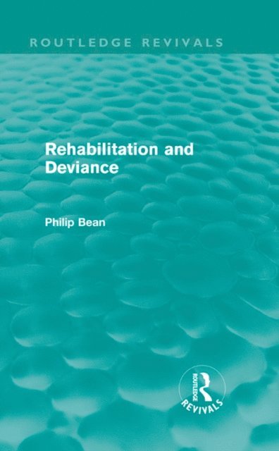 Philip Bean - Rehabilitation and Deviance (Routledge Revivals), E-bok